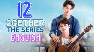 2gether The Series (2020) Episode 12 English Subtitle