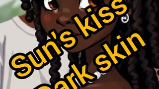 Sun's kiss dark skin