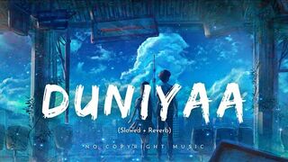 Duniyaa (Slowed + Reverb) No Copyright Music _ Bollywood Songs _ Hindi song _ New song _ NCS _ Lofi