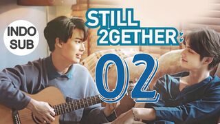 Still 2gether (2020) Episode 2 Subtitle Indonesia