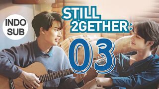 Still 2gether (2020) Episode 3 Subtitle Indonesia