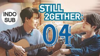 Still 2gether (2020) Episode 4 Subtitle Indonesia