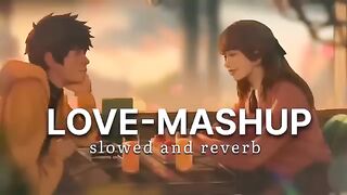 love - Mashup slowed and reverb song ｜｜ mind relax lofi song