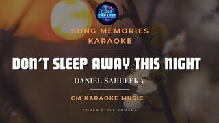 Karaoke  | Dont Sleep Away This Night - Daniel Sahuleka Lyrics No voca | CM