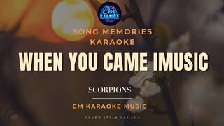 Karaoke | When You Came Imusic - Scorpions No Vocal | CM KARAOKE