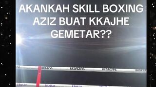 skill boxing aziz calim gapernah salah memang