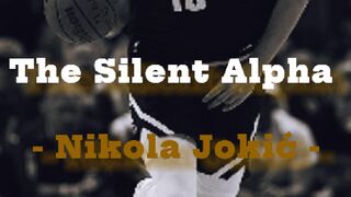 Nikola Jokić - The Silent Alpha - Unstoppable