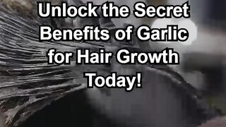 Unlock the secret benefits of garlic for hair growth