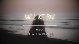 Mill KE Bhi || Atif Aslam || Bollywood Song || Slowed and Reverb