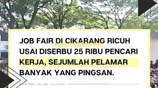 Job fair di Cikarang berlangsung ricuh setelah diserbu oleh 25 ribu pencari kerja! ????