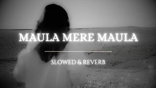 Maula Mere Maula lofi | s l o w e d + r a i n + r e v e r b | aaakhein teri kitni haseen