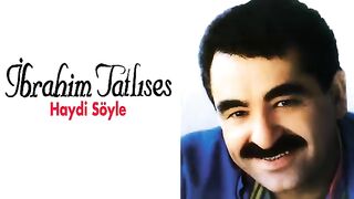 İbrahim Tatlıses - Haydi Söyle