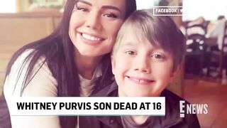 16 and Pregnant Star Whitney Purvis' Son Weston Gosa Dead at 16 _