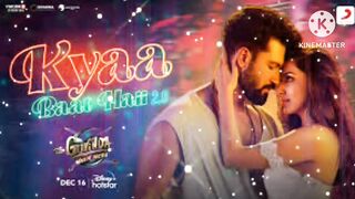 Kyaa baat hai song