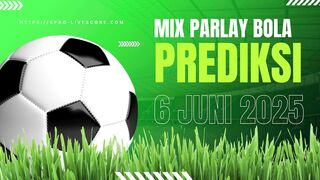 Raih Kemenangan Besar: Bocoran Prediksi Parlay Malam Ini, 6 Juni 2025!