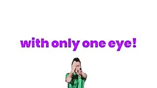 Watch This Video With ONLY 1 EYE!