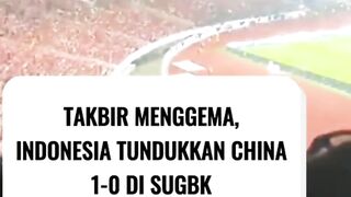 Takbir Menggema, Indonesia Tundukkan China 1-0 di SUGBK