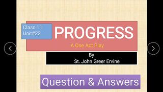progress play by st. john // UNIT 22 PROGRESS // ONE ACT PLAY FIRST YEAR FBISE// ST. JOHN ERVINE