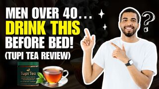 Men Over 40… Drink THIS Before Bed! (Tupi Tea Review)