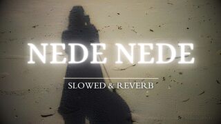 Nede Nede (slowed+reverb)