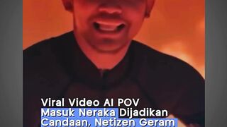 Viral Video AI POV Masuk Neraka Dijadikan Candaan, Netizen Geram!
