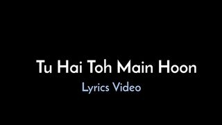 Tu Hain Toh Main Hoon