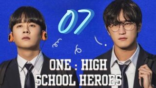 ONE; High School Heroes - Episode 7 [Eng Sub]