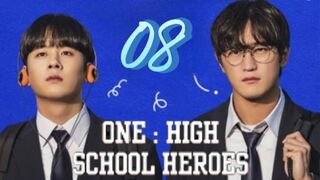 ONE; High School Heroes - Episode 8 FINALE [Eng Sub].