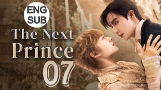 The Next Prince (2025) Episode 07 English Subtitle