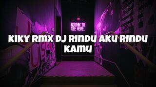 Kiky rmx DJ rindu aku RINDU KAMU