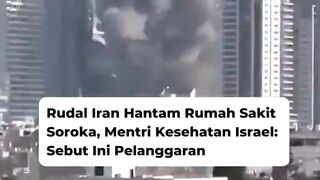 Video Rudal Iran Hantam Rumah Sakit Soroka, Mentri Kesehatan Israel: Sebut Ini Pelanggaran