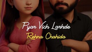 Pyar Vich Larhde Rehna Chahida..