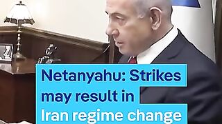 Netanyahu on Iran Strikes: Regime Change Possible Outcome