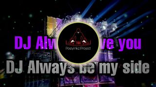 DJ ALWAYS LOVE YOU X DJ ALWAYS BE MY SIDE