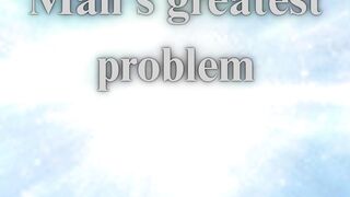 Man's greatest problem