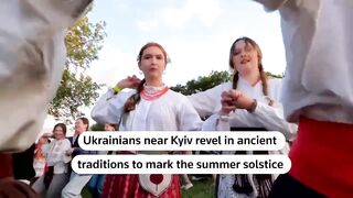 Ukrainians Celebrate Ancient Solstice Traditions Near Kyiv