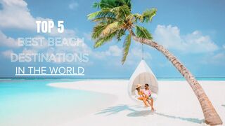 The Top 5 World's Greatest Beaches