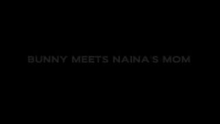 Bunny Meets Naina's Mom