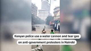 Kenya Protests Turn Deadly as Police Deploy Water Cannons in Nairobi