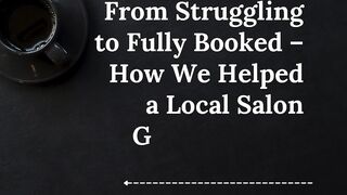 From Struggling to Fully Booked  How We Helped a Local Salon Grow 320 in Just 30 Days!