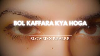 Bol Kaffara Kya Hoga  Slowed X Reverb  Songs