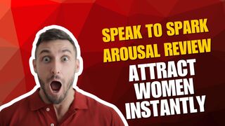 Speak To Spark Arousal Review Attract Women Instantly datingadvice