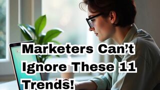 Marketers Cant Ignore These 11 Trends!