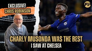 Ex-Chelsea scout Chris Robinson - Why Charly Musonda the best young talent I saw