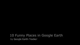 10 Funny Places in Google Earth