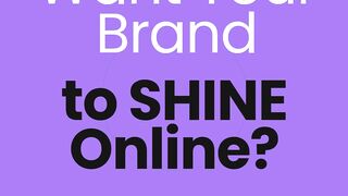 Want Your Brand to SHINE Online?