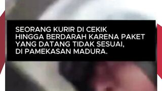 Kurir paket COD di cekik oleh customer, diduga karena pesanan yang datang tidak sesuai  Pamekasan, Madura.