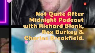 Not Quite After Midnight Podcast with Richard Blank, Rox Burkey  Charles Breakfield.