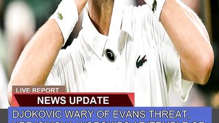 Djokovic Wary of Evans Threat Krejcikova Worships