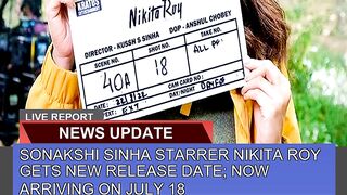 Sonakshi Sinha Starrer Nikita Roy Gets New Release